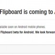 It’s been a monster hit on the iPhone and iPad and now Android owners will soon be able to frolic freely in the open meadows of the social newsreading app Flipboard.